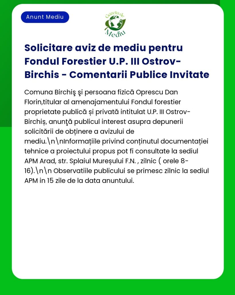 Solicitare aviz de mediu pentru Fondul Forestier U.P. III Ostrov-Birch