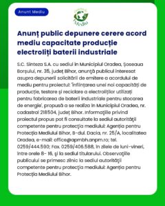 Nu pot furniza text exact din anunțul conform instrucțiunilor tale dar pot rezuma este despre o solicitare publică pentru un acord privind o nouă capacitate de producție de baterii industriale în Oradea România