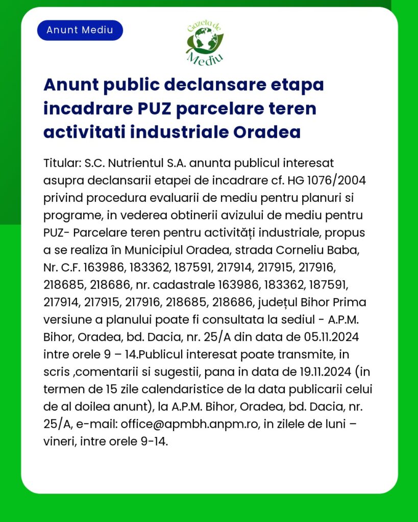 Anunț public privind acordul de mediu pentru activități pe un teren industrial din Oradea menționând numerele specifice ale parcelelor și detalii despre zonă