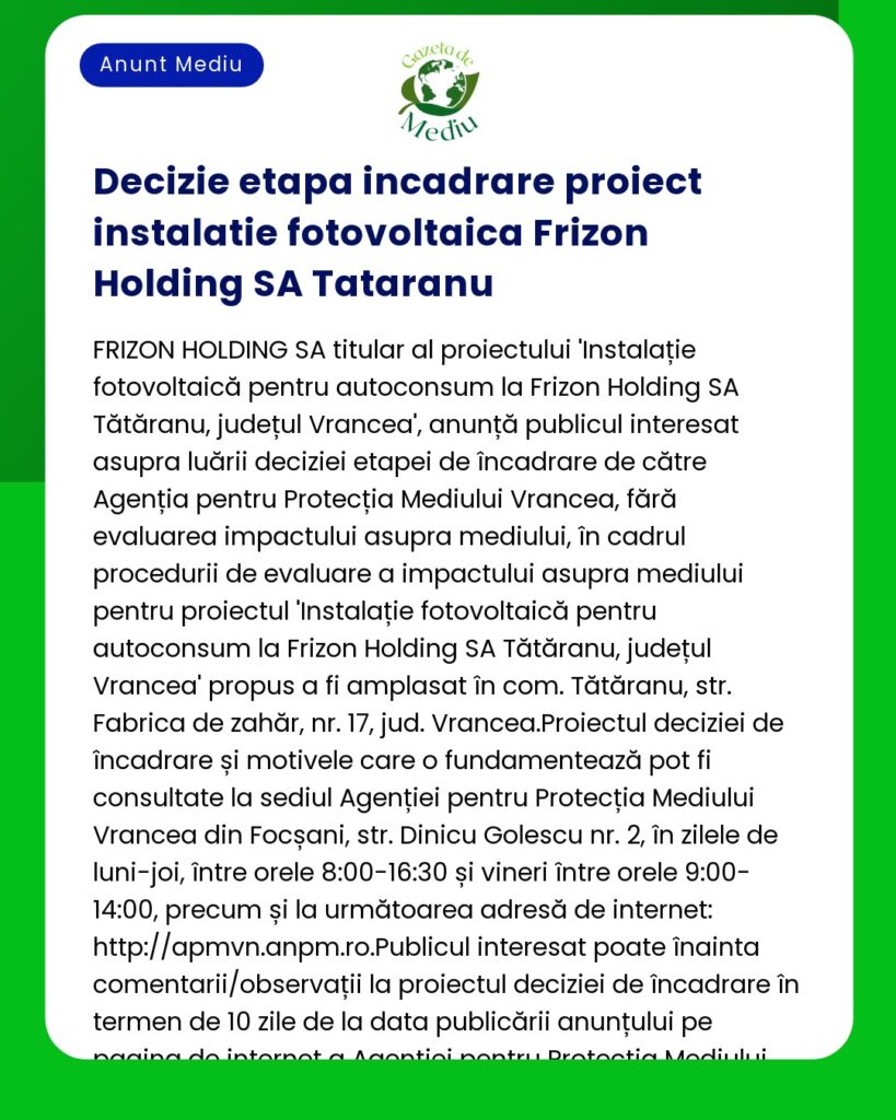 Notificare despre evaluarea impactului asupra mediului pentru Frizon Holding SA Tataranu Vrancea Romania care detaliaza datele si procedurile de consultare publica