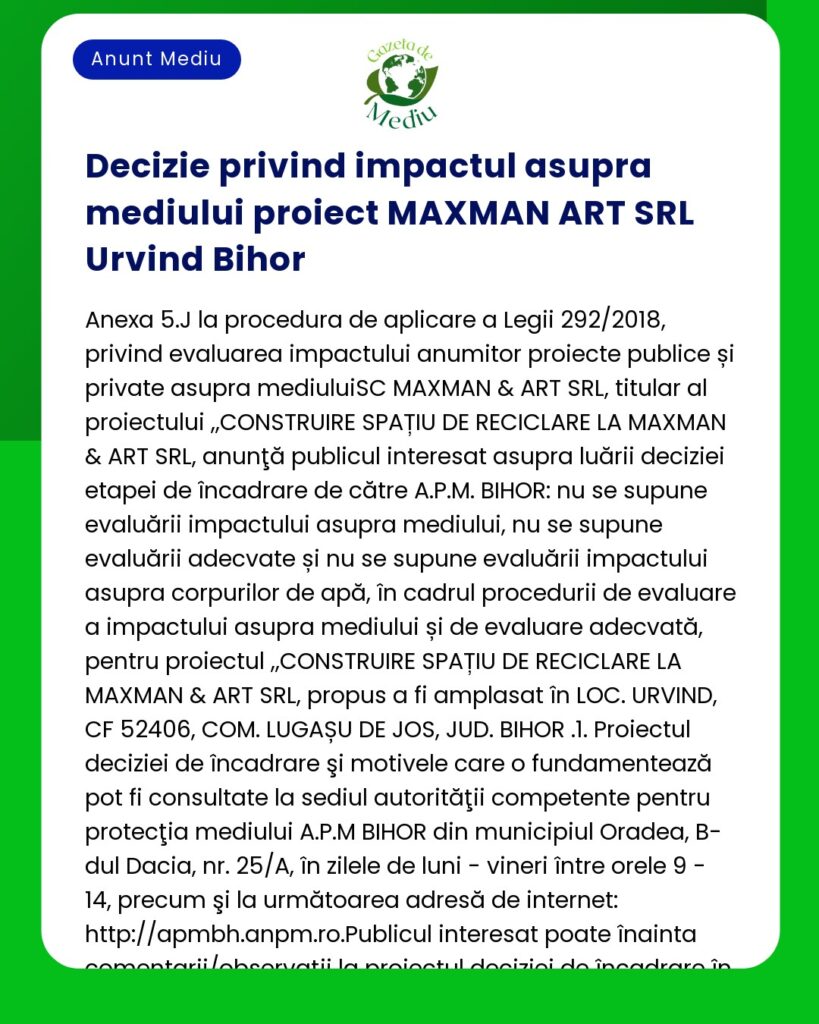 Înștiințare privind evaluarea impactului asupra mediului pentru proiectul MAXMAN & ART SRL din Urvind Bihor Include detalii procedurale și de evaluare