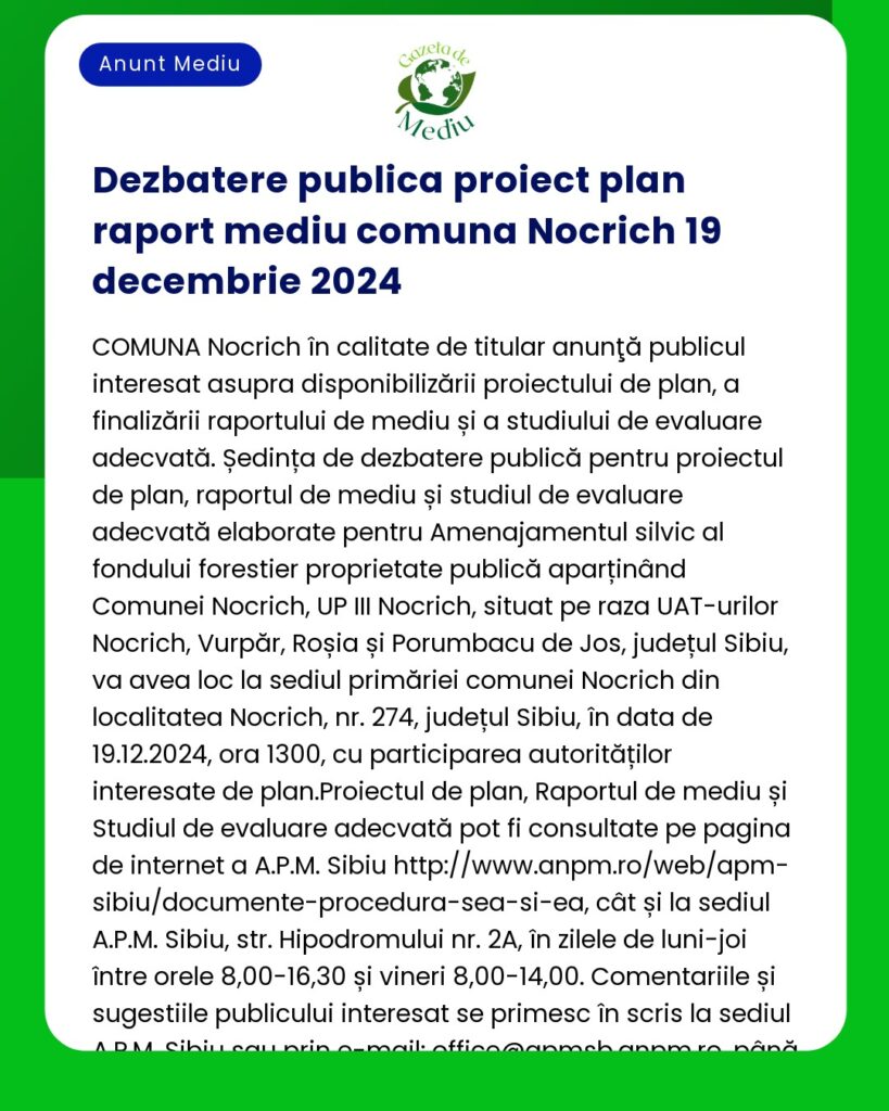 Anunț privind dezbaterea publică a unui proiect de mediu pentru comuna Nocrich programată pentru 19 decembrie 2024 Sunt incluse informații despre detaliile studiului și consultarea publicului