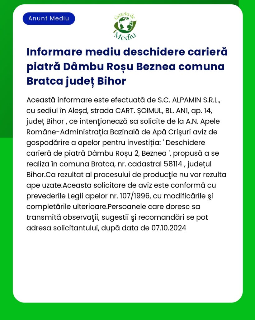 Aviz privind cererea de deschidere a carierei Dâmbu Roșu Beznea din Bratca județul Bihor inclusiv detaliile companiei și procedurile de autorizare de mediu