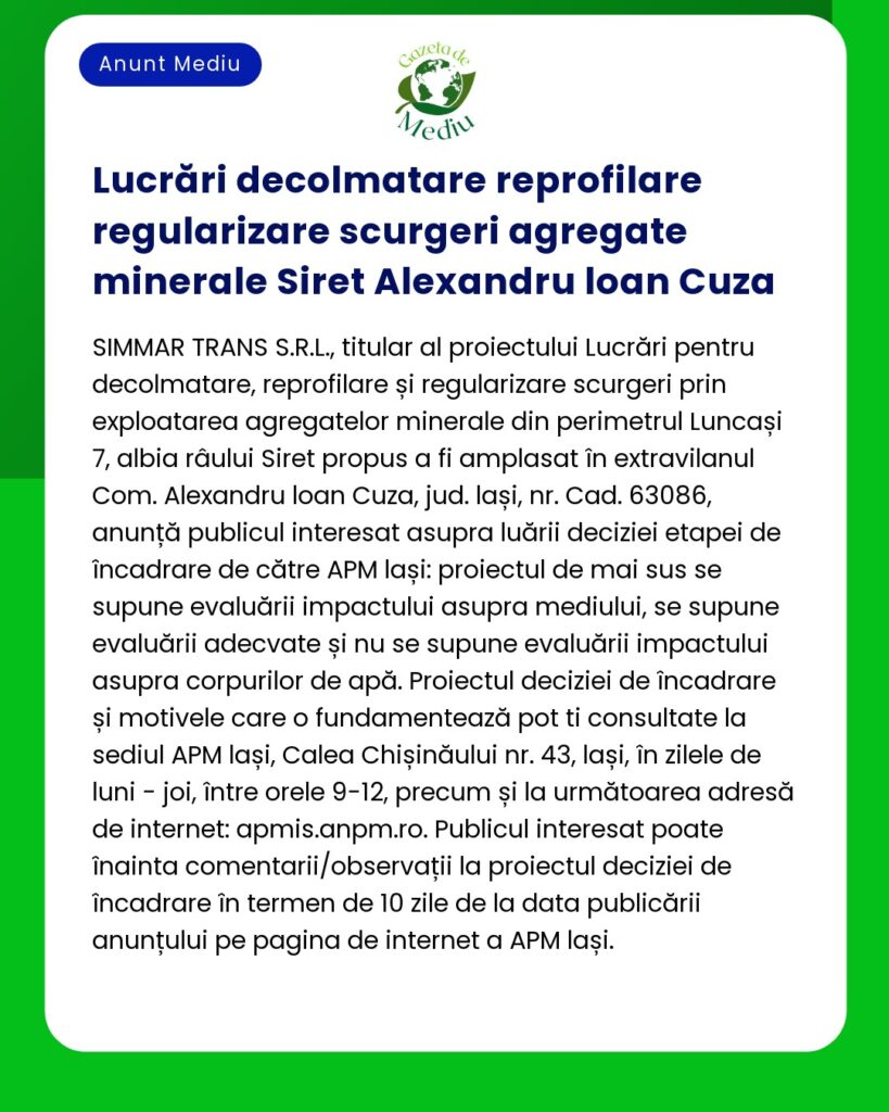 Anunț despre proiectul de mediu pentru extracția agregatelor minerale Siret în apropiere de Iași România de către SIMMAR TRANS SRL care invită publicul la contribuția asupra deciziei de evaluare a impactului