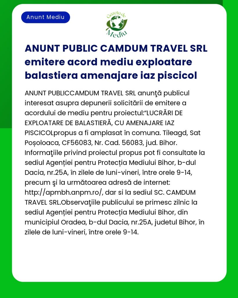 Text anunț CAMDUM TRAVEL SRL despre un proiect public privind operațiunile de extragere pietriș și amenințarea asupra iazurilor piscicole Include informații despre proiect și detalii de contact pentru consultații ulterioare