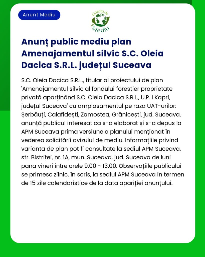 Plan de management forestier propus de SC Oleia Dacica SRL în județul Suceava cu detalii despre suprafață și termene limită pentru depunere la APM Suceava