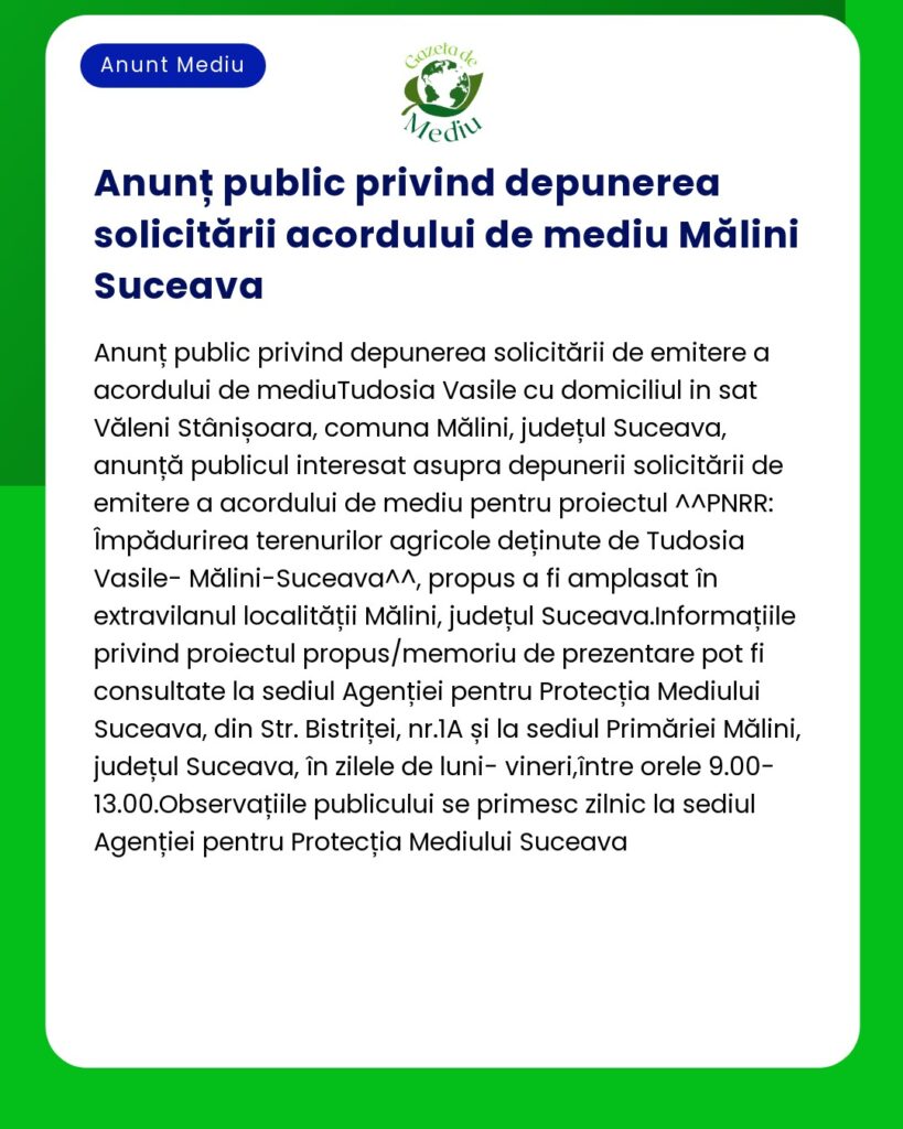 Anunț public privind o cerere de acord de mediu pentru un proiect în Mălini Suceava România cu termen de depunere a depunerilor publice până la 9 septembrie 2023