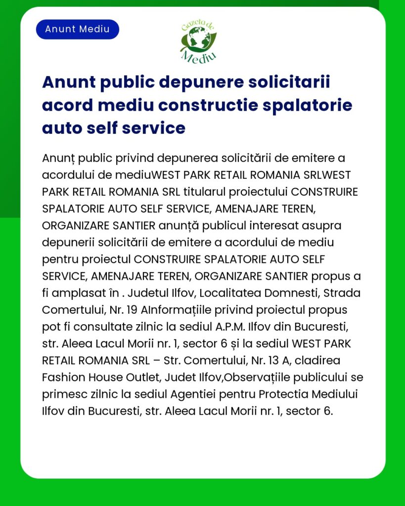 Un anunț românesc despre depunerea cererilor de acord de mediu pentru un proiect de spălătorie auto cu autoservire de către West Park Retail România SRL cu termen de 18 octombrie 2023