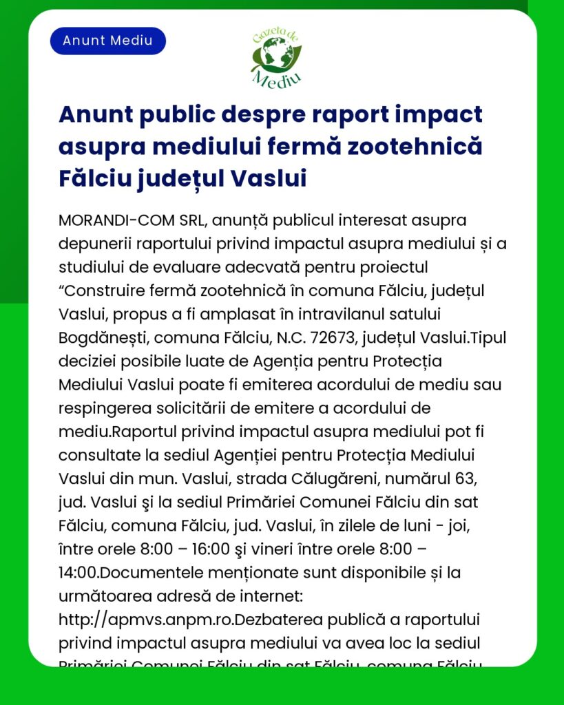 Afiș de anunț public privind un raport de impact asupra mediului pentru un proiect de fermă zootehnică în Fălciu județul Vaslui România emis de MORANDI-COM SRL