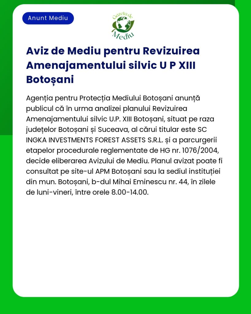 Anunț privind evaluarea de mediu pentru U P XIII Botoșani de către APM Botoșani