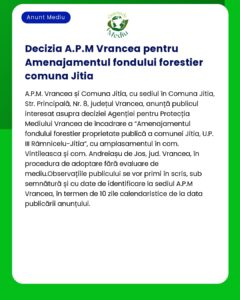 Anunț privind decizia APM Vrancea referitoare la fondul forestier din comuna Jitia detaliind procedurile și termenele pentru depunerea observațiilor publice