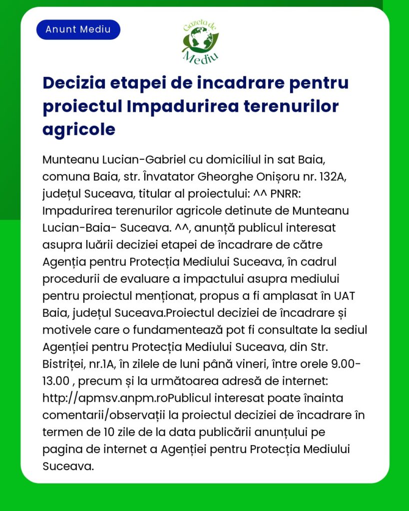 Aviz despre decizia de evaluare a impactului asupra mediului pentru proiectul de împădurire a terenurilor agricole din Suceava România care implică proceduri de consultare publică și evaluare a agenției