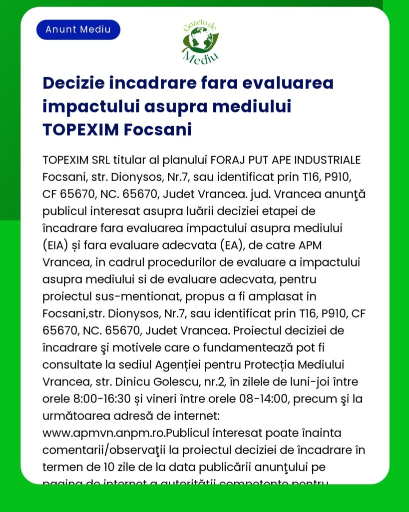 APM a luat decizia privind evaluarea impactului asupra mediului pentru un proiect al Topexim din Focșani