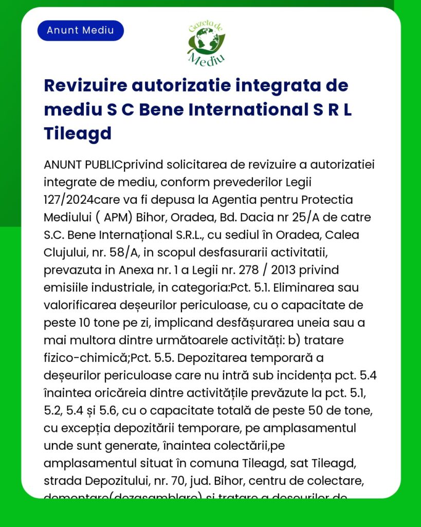 Elaborarea textului documentului referitor la anunțul privind revizuirea autorizației de mediu pentru Bene International SRL Tileagd incluzând referințe legale și specificități ale activității