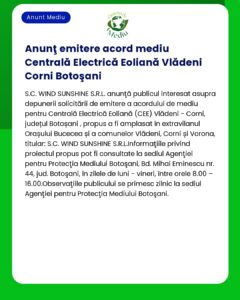 Anunț despre acordul de mediu pentru proiectul parcului eolian Vâdeni-Corni din Botoșani România de către SC WIND SUNSHINE SRL care invită la întrebări și consultări publice