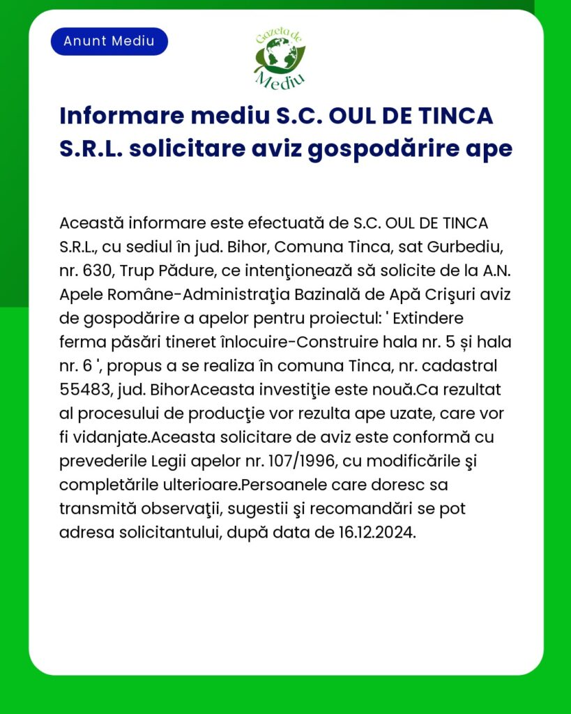 Anunț informativ privind cererea SCOUL DE TINCA SRL pentru autorizație de gospodărire a apei privind extinderea fermei de păsări în Tinca județul Bihor