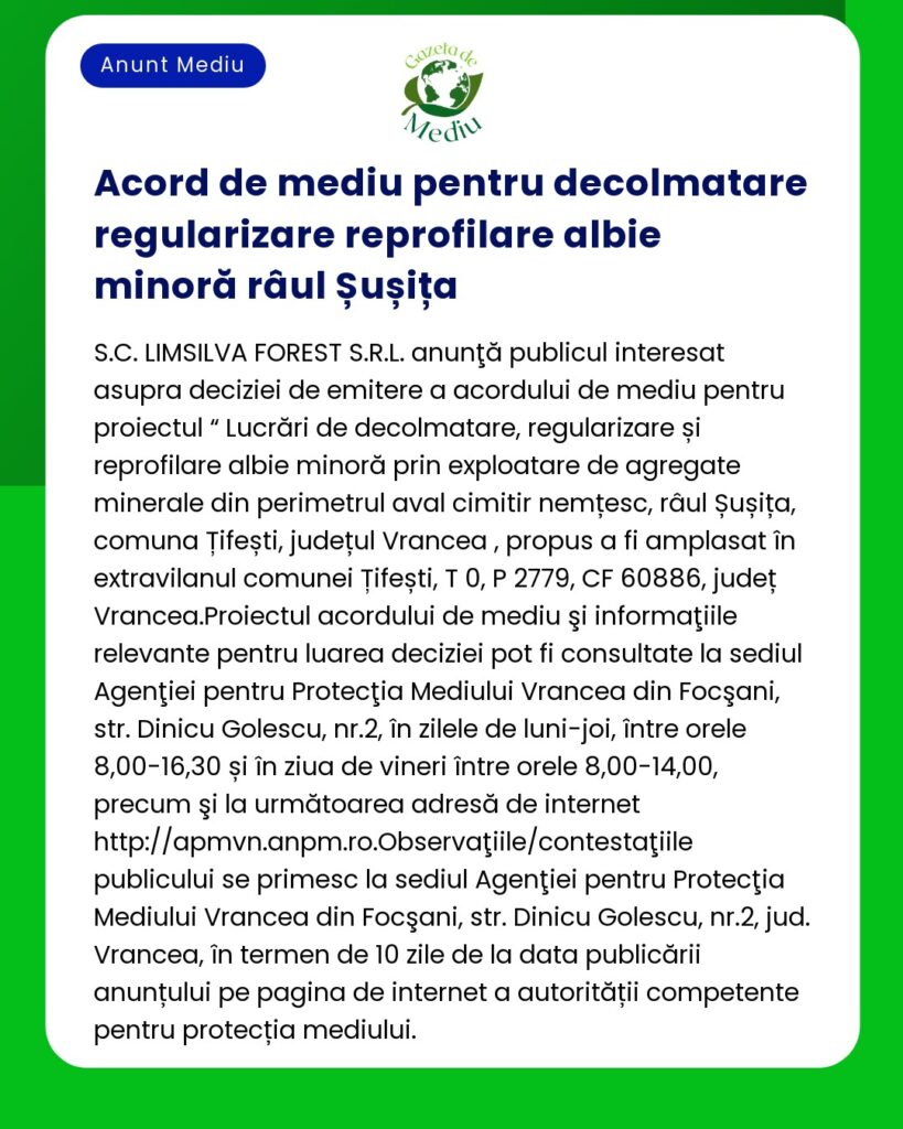 Anunț privind acordul de mediu pentru reglementarea minoră a râului Sușița județul Vrancea cu detaliile proiectului și datele de contact pentru părțile interesate