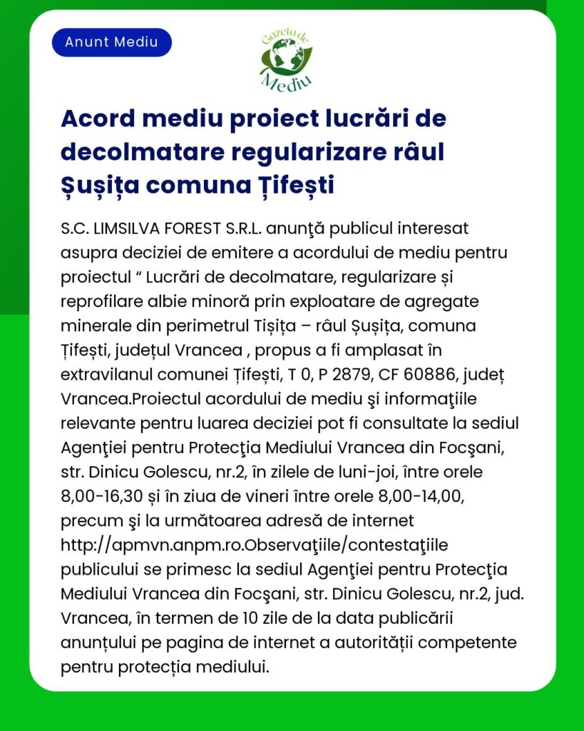 Anunț care detaliază acordul de mediu pentru lucrări minore de extracție minerală și reglementare a râului pe râul Șușița Tifești județul Vrancea România