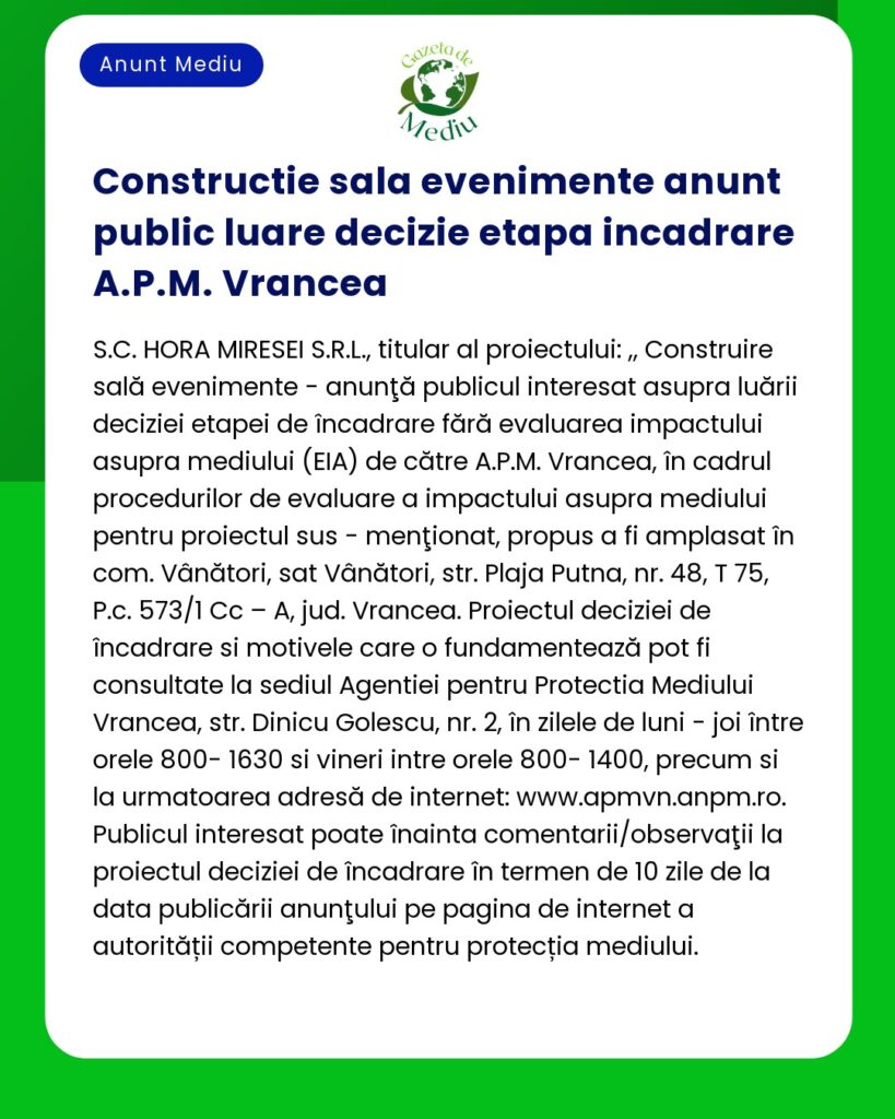 Anunț pentru construcția evenimentului public și etapa de decizie de către APM Vrancea evaluare de detaliu a proiectului și întâlnire de interes public la Vânători județul Vrancea cu date de contact