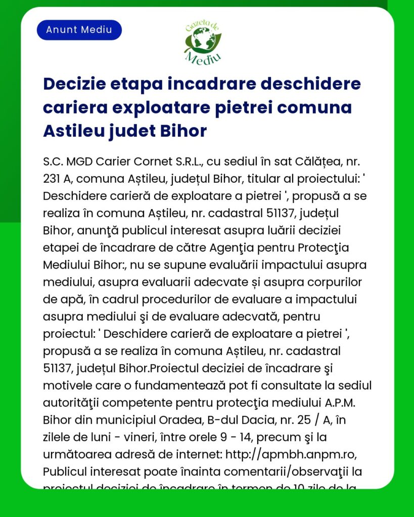 Aviz privind decizia de mediu a SC MGD Carrier Cornet SRL pentru un proiect de carieră la Astileu județul Bihor anunțat de Agenția pentru Protecția Mediului Bihor