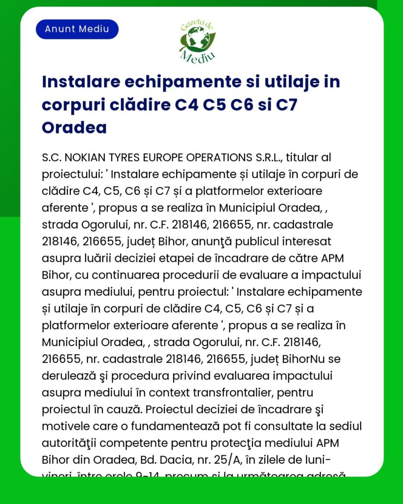 Aviz despre instalarea echipamentelor în Oradea de către SCNokian Tyres Europe Operations SRL Proiectul presupune platforme exterioare si mentioneaza autorizatiile necesare