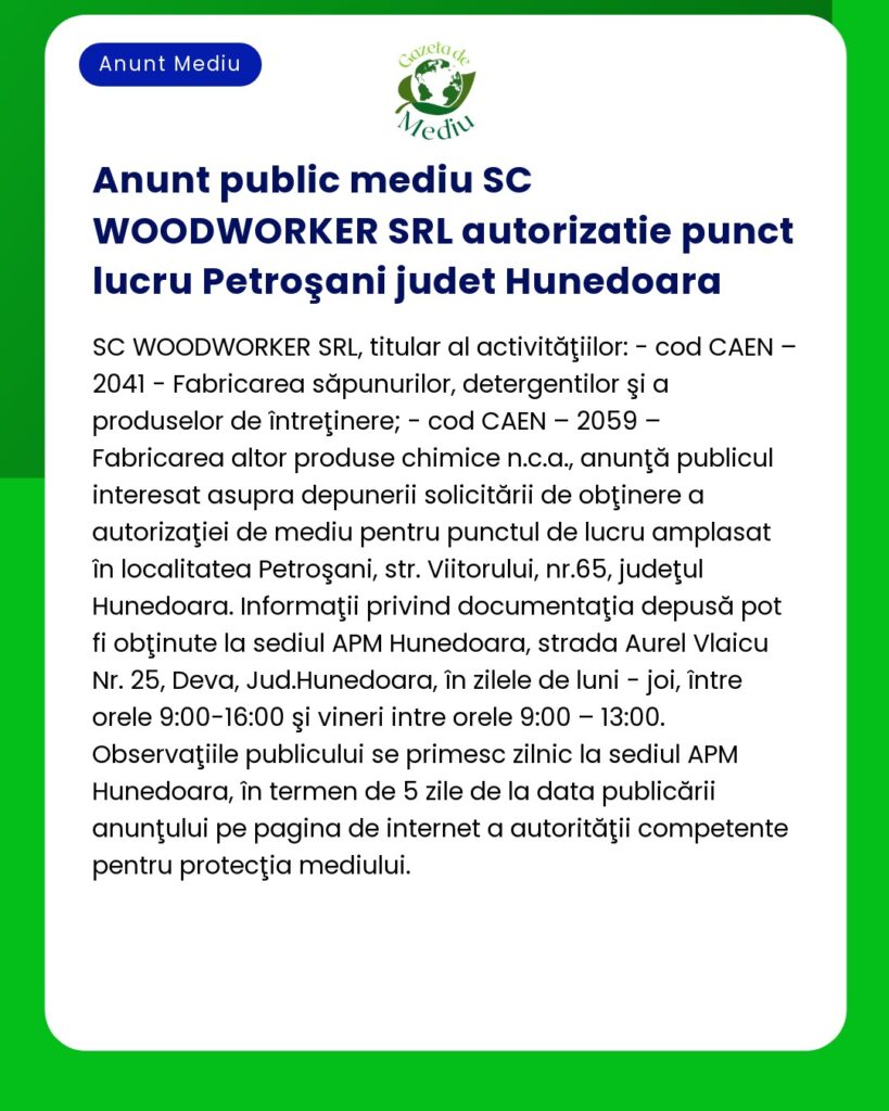 Anunț public de la SC WOODWORKER SRL despre obținerea autorizației punct de lucru în Petroșani județul Hunedoara Sunt furnizate informații despre transmiterea cererilor și comentariilor publice