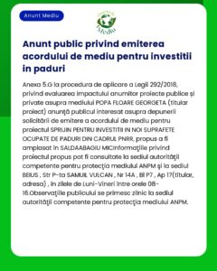 Un anunț public privind emiterea unui acord de mediu pentru proiecte de investiții forestiere inclusiv detalii despre proiect și informații de contact