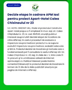 Anunț privind dezvoltarea Apart-Hotel Calea Chișinăului nr 23 din Iași România discutând evaluările impactului asupra mediului și obligațiilor companiilor