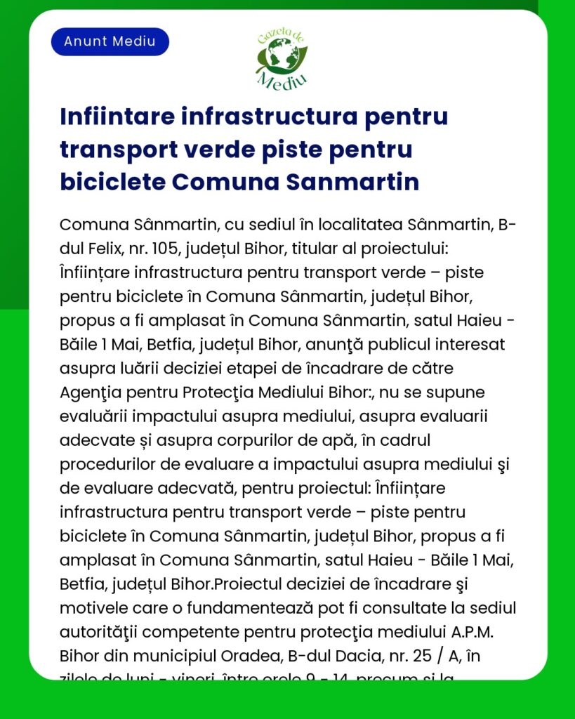 Un document care detaliază un anunț public despre dezvoltarea infrastructurii de biciclete în Sânmartin județul Bihor cu consultări publice și evaluări de mediu programate