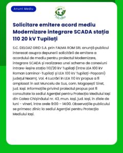 Anunț privind solicitarea unui acord de mediu pentru integrarea SCADA la stația 110/20 kV Tupița în care se detaliază sfera și amplasarea proiectului în județul Neamț România