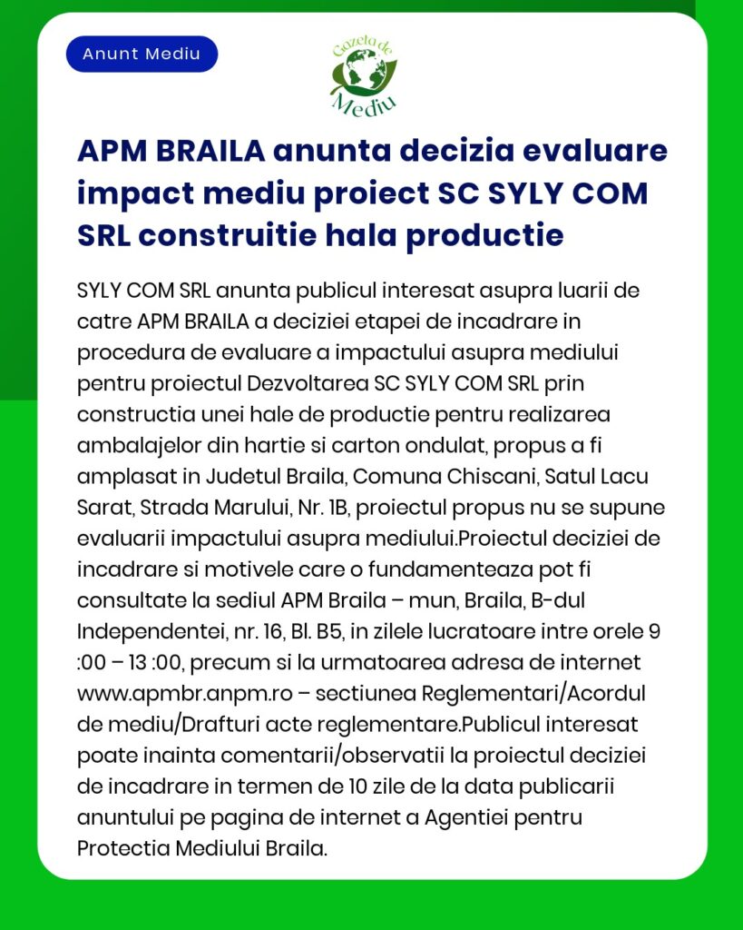 Anunț de la APM Brăila despre decizia de evaluare a impactului asupra mediului pentru noua hală de producție a SYLY COM SRL care implică produse din hârtie și carton din județul Brăila