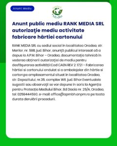 Anunțul pentru RANK MEDIA SRL se referă la obținerea autorizației de mediu în vederea desfășurării activității de fabricare carton ondulat și ambalaje din hârtie și carton conform cod CAEN 1721 1729 în localitatea Popești județul Bihor