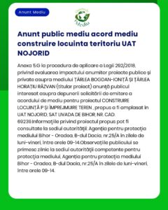 Anunț privind acordul public de mediu pentru construcția în UAT Nojorid cu detalii despre procedura de aplicare locație și informații de contact