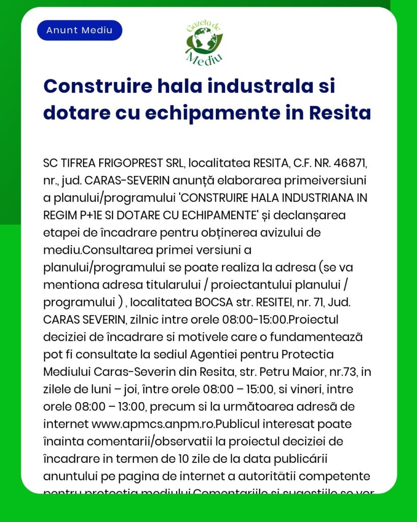 Anunt pentru constructia si montarea halei industriale in Resita plan de detaliu si faze de consultare de mediu Include proiect și informații de contact