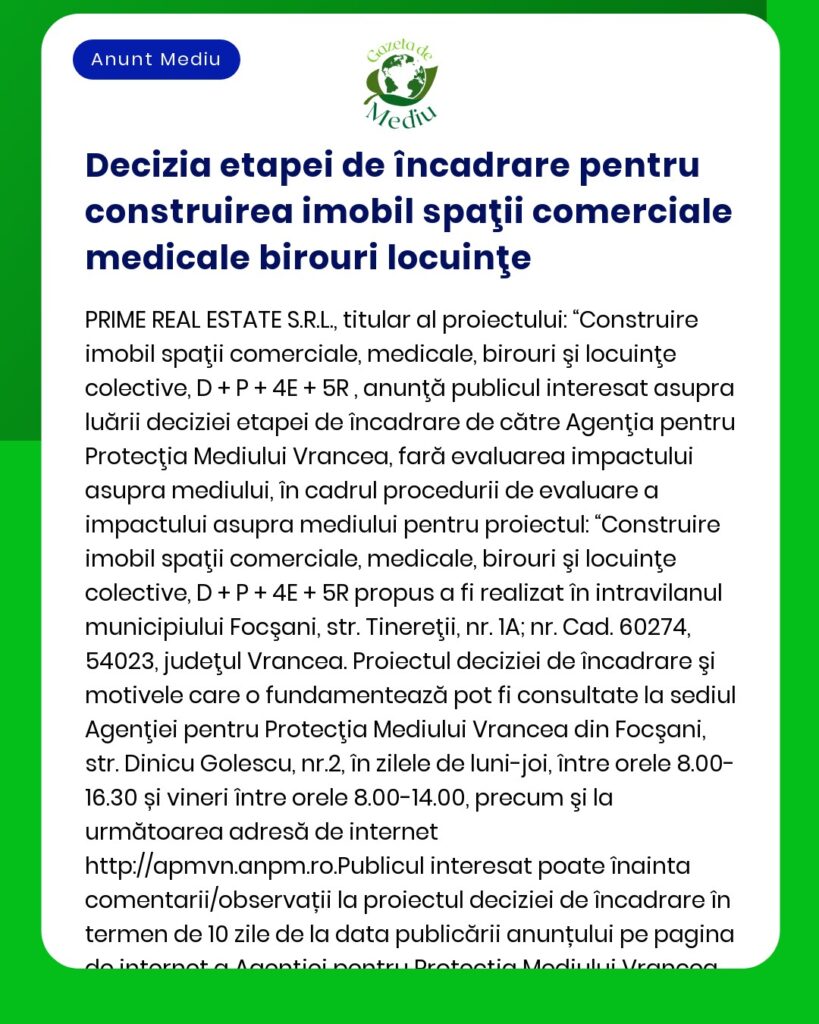 Anunț despre etapele evaluării impactului asupra mediului pentru un proiect imobiliar de către PRIME REAL ESTATE SRL în Vrancea incluzând spații comerciale medicale și rezidențiale