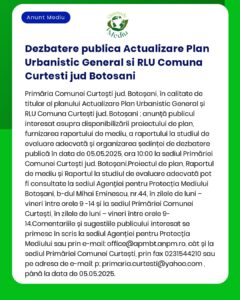 Anunț public privind dezbaterea actualizării Planului Urbanistic General și RLU al comunei Curtești Botoșani programat pentru 5 mai 2025 la Primăria Curtești implicând rapoarte de evaluare de mediu și urbanism