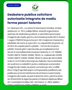 Anunț public pentru cerere de autorizație integrată de mediu pentru o fermă de păsări în Salonta județul Bihor de către SCNutripui SRL cu detalierea capacității și reglementărilor