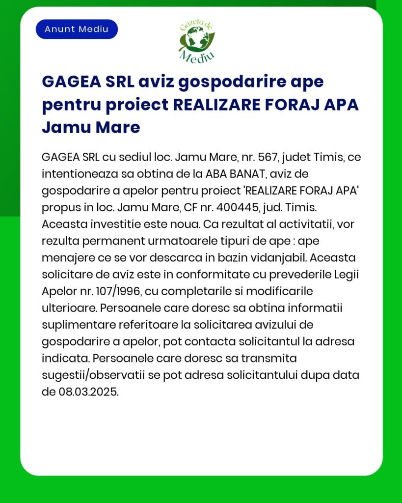 Aviz privind aprobarea de alimentare cu apa pentru un proiect in Jamu Mare Timis de catre GAGEA SRL Anunțul detaliază impactul proiectului și procedurile legate de managementul local al apei