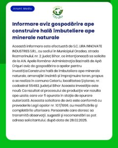 Informare despre construirea unei hale de îmbuteliere ape minerale naturale de către SC LIRA INNOVATE INDUSTRIES SRL în Oradea jud Bihor România