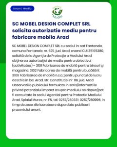 Aviz de la SC Mobel Design Complet SRL cu privire la obținerea autorizației pentru fabricarea mobilei în Arad detaliind adrese și activități operaționale