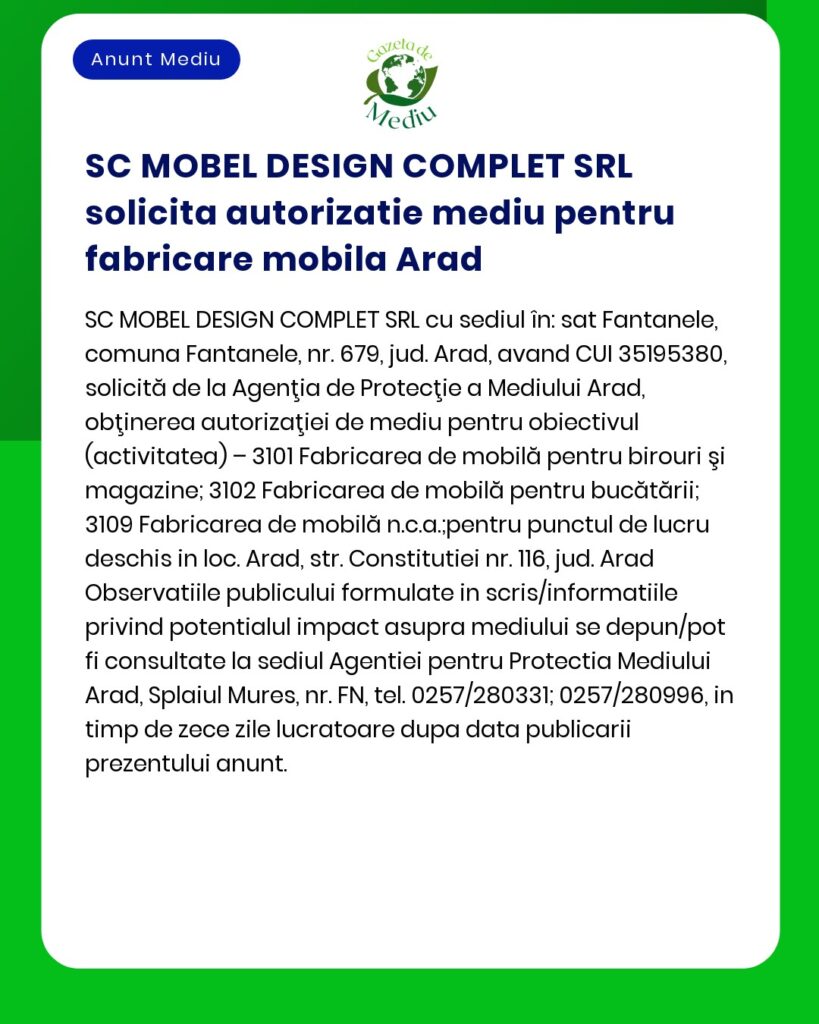 Aviz de la SC Mobel Design Complet SRL cu privire la obținerea autorizației pentru fabricarea mobilei în Arad detaliind adrese și activități operaționale