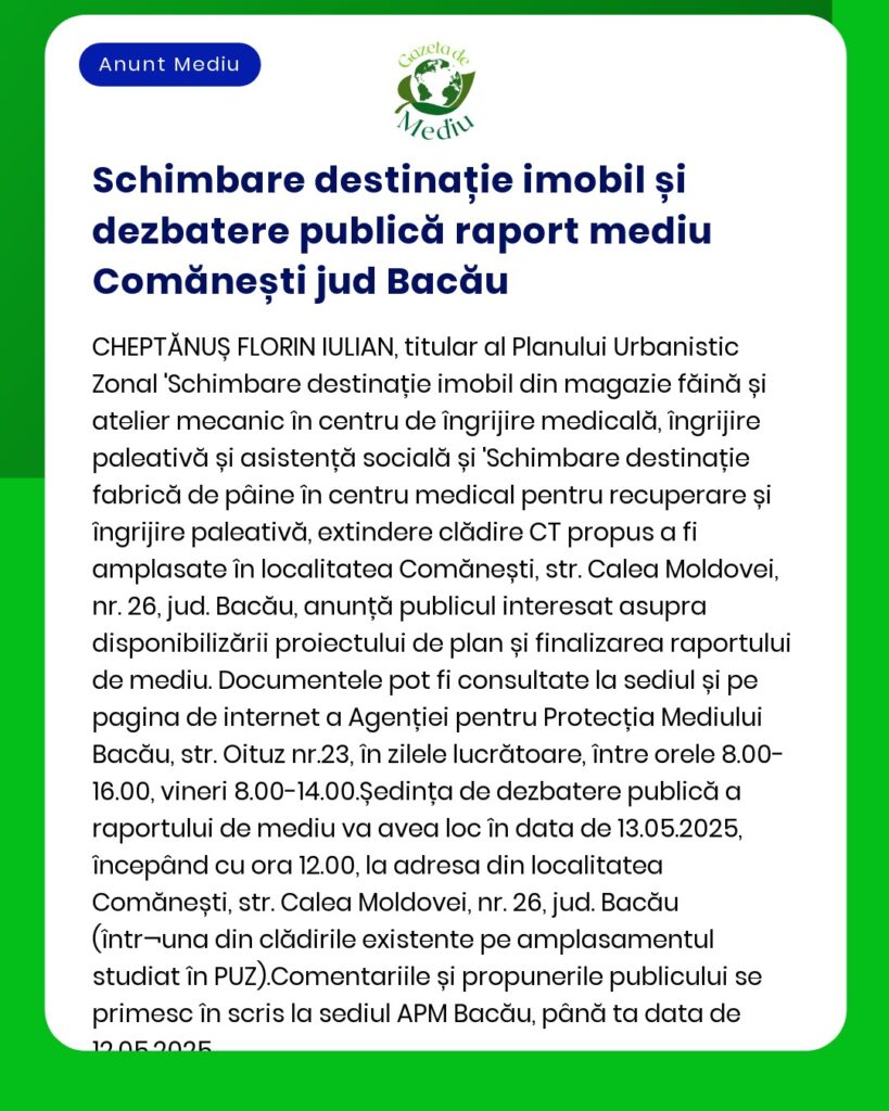 Anunț public privind schimbarea destinației imobilului din Comănești Bacău Proiectul propune transformarea unui spațiu rezidențial într-unul comercial obiecțiuni pot fi depuse la APM