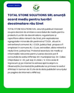 Anunț verde și alb de la TOTAL STONE SOLUTIONS SRL privind acordul de mediu pentru lucrări pe râul Siret