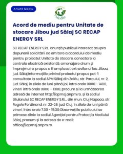APM anunță publicul interesat asupra depunerii solicitării de emitere a acordului de mediu pentru proiectul Construire unitate de stocare propus a fi amplasat în orașul Jibou județul Sălaj titular SC RECAP ENERGY SRL