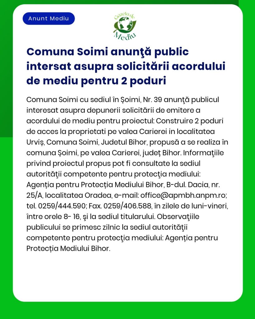 Aviz de interes public în acordul de mediu pentru două poduri emis de Comuna Șoimi din Șoimi Comuna Șoimi Județul Bihor cu date de contact pentru mai multe detalii