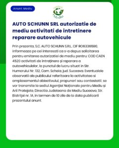 AUTO SCHUNN SRL anunță solicitarea acordului de mediu pentru desfășurarea activității de întreținere și reparații autovehicule în Suceava