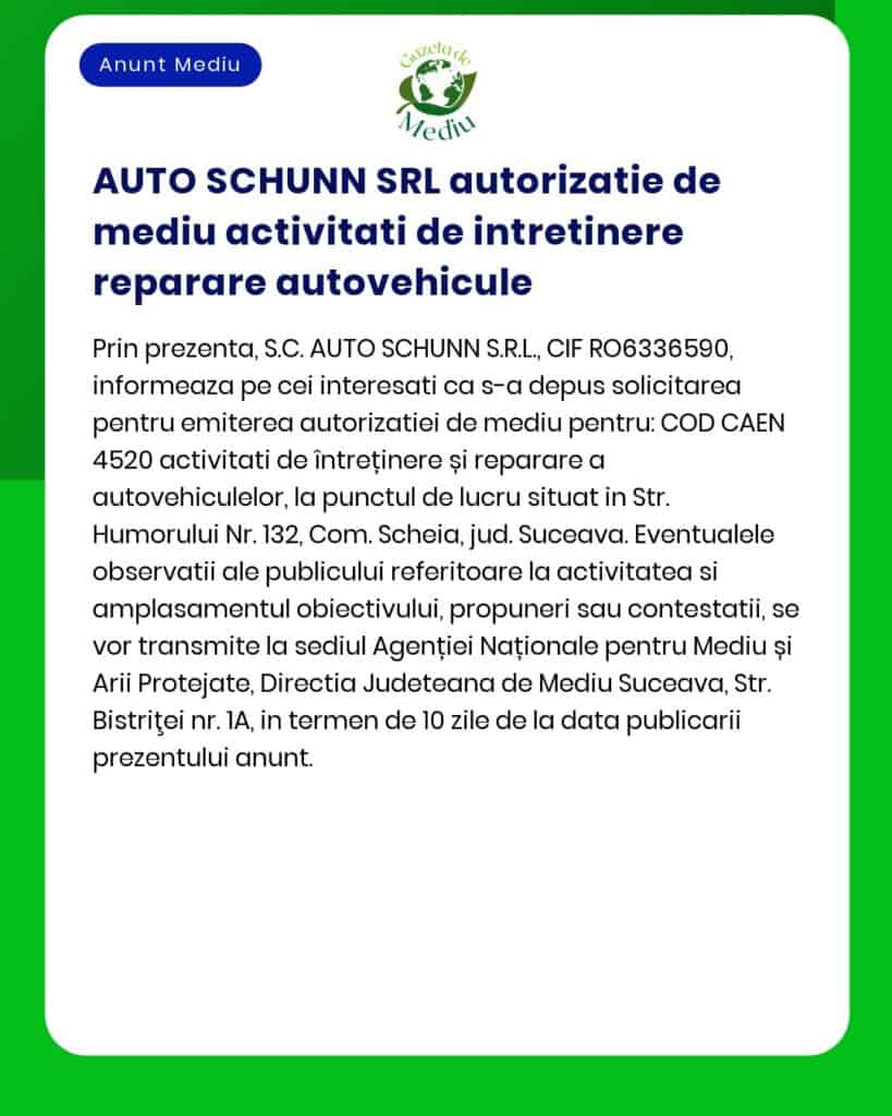 AUTO SCHUNN SRL anunță solicitarea acordului de mediu pentru desfășurarea activității de întreținere și reparații autovehicule în Suceava