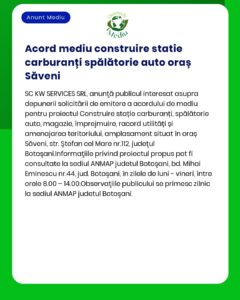 APM anunță decizia de emitere a acordului de mediu pentru proiectul 'Construire stație distribuție carburanți spălătorie auto' a propus a fi amplasat în orașul Săveni județul Botoșani