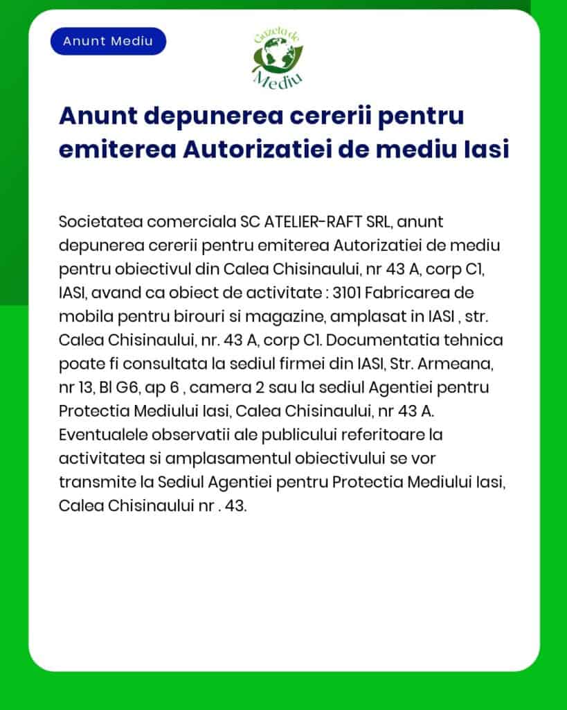 SC ATELIER-RAFT SRL solicită de la APM emiterea acordului de mediu pentru proiectul Hala de producție mobilier birou și magazin mobilă propus a fi amplasat în Iași str Principala nr 19G județul Iași