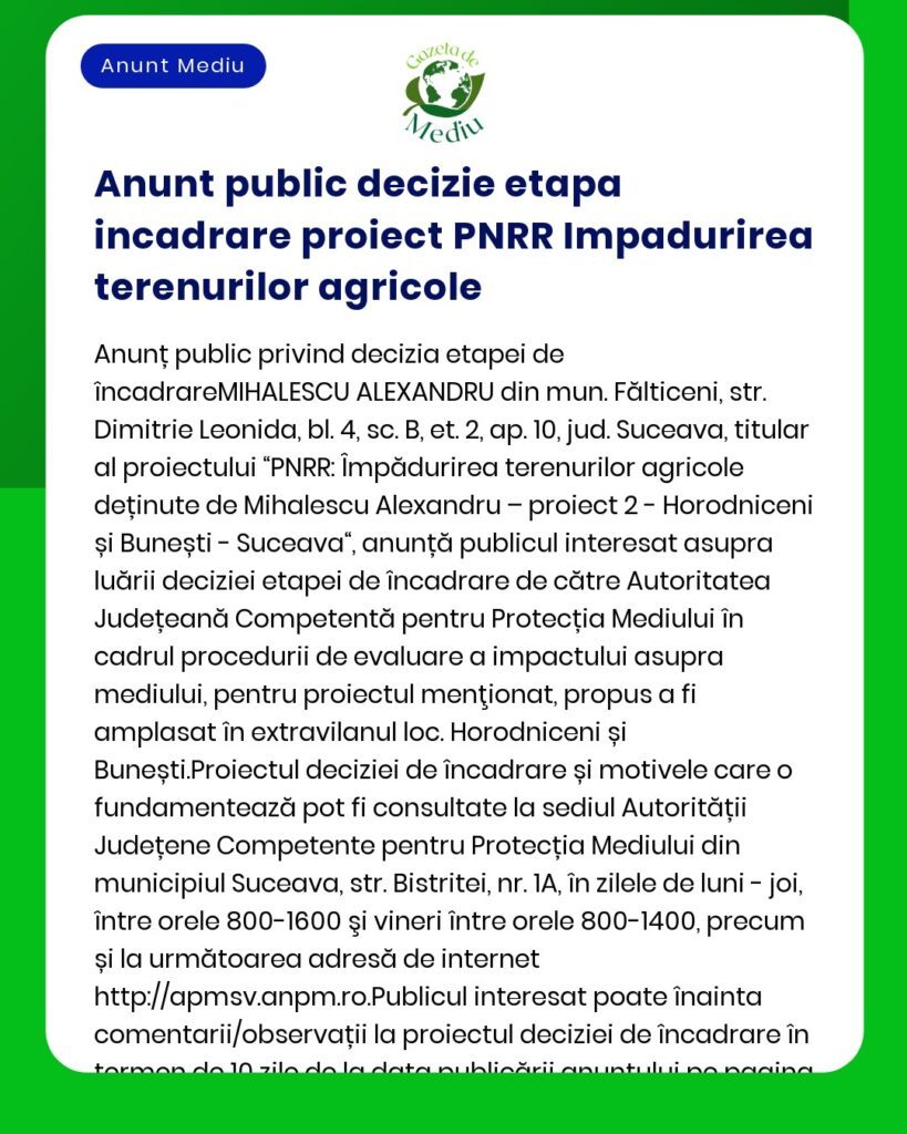 Titlul proiectului Împădurire terenuri agricole deținute de Mihălescu Alexandru județul Suceava Titular Mihălescu Alexandru APM anunță decizia etapei de încadrare pentru proiectul 'Împădurire terenuri agricole deținute de Mihălescu Alexandru județul Suceava' a propus a fi amplasat în județul Suceava prin PNIR